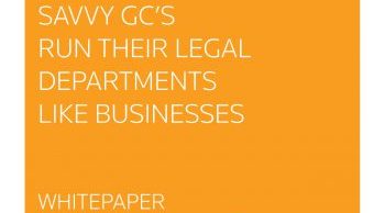 Savvy GCs Run Their Legal Departments Like Businesses [Whitepaper]